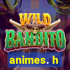 animes. h